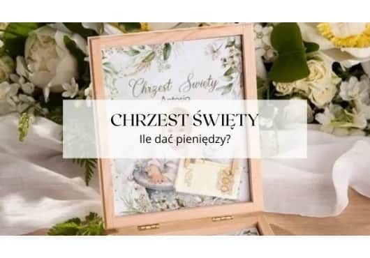 Ile dać na chrzest 2026? Widełki kwot i praktyczne porady